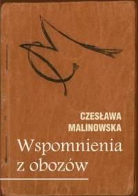 Wspomnienia z obozów - Czesława Malinowska
