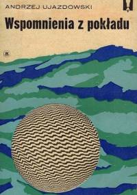 Wspomnienia z pokładu - Andrzej Ujazdowski