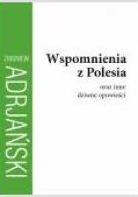 Wspomnienia z Polesia oraz inne dziwne opowieści - Zbigniew Adrjański