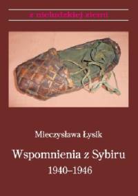 Wspomnienia z Sybiru 1940-1946 - Mieczysława Łysik