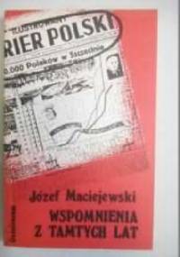 Wspomnienia z tamtych lat - Józef Maciejewski