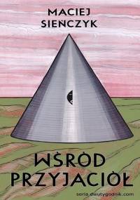 Wśród przyjaciół - Maciej Sieńczyk