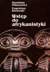Wstęp do afrykanistyki - Stanisław Piłaszewicz, Eugeniusz Rzewuski