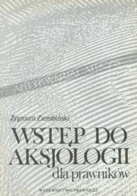 Wstęp do aksjologii dla prawników - Zygmunt Ziembiński