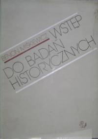 Wstęp do badań historycznych - Benon Miśkiewicz