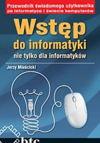 Wstęp do informatyki nie tylko dla informatyków - Jerzy Mieścicki