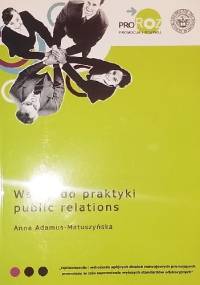 Wstęp do praktyki public relations - Anna Adamus-Matuszyńska