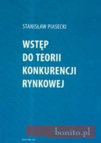 Wstęp do teorii konkurencji rynkowej - Stanisław Piasecki