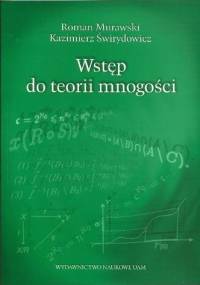 Wstęp do teorii mnogości - Roman Murawski, Kazimierz Świrydowicz