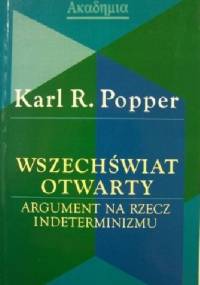 Wszechświat otwarty. Argument na rzecz indeterminizmu - Karl Popper