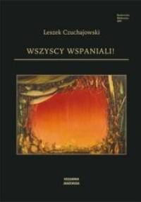 Wszyscy wspaniali! - Leszek Czuchajowski