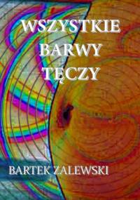 Wszystkie barwy tęczy - Bartek Zalewski