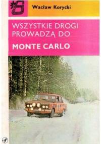 Wszystkie drogi prowadzą do Monte Carlo - Wacław Korycki