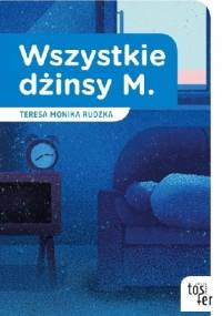 Wszystkie dżinsy M. - Teresa Monika Rudzka