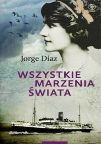 Wszystkie marzenia świata - Jorge Díaz