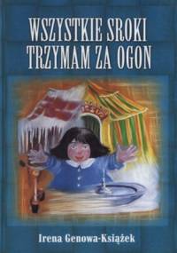 Wszystkie sroki trzymam za ogon - Irena Genowa-Książek