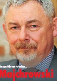 Wszystkiemu winien... Majchrowski - Jacek M. Majchrowski