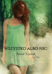 Wszystko albo nic - Anna Tuziak