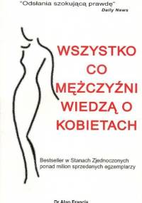 Wszystko co mężczyźni wiedzą o kobietach - Alan Lowell Francis