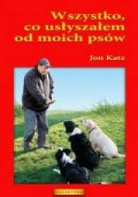 Wszystko, co usłyszałem od moich psów - Jon Katz
