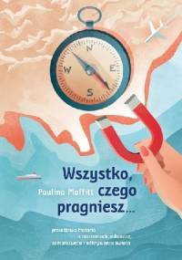 "Wszystko, czego pragniesz..." - Paulina Moffitt