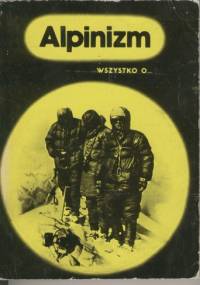 Wszystko o... Alpinizm - Józef Nyka