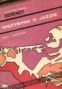 Wszystko o jazzie - Joachim Ernst Berendt
