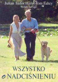 Wszystko o nadciśnieniu - Tudor Hart, Julian Fahey