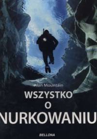Wszystko o nurkowaniu - Alan Mountain