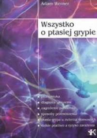 Wszystko o ptasiej grypie - Adam Werner