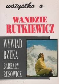 Wszystko o Wandzie Rutkiewicz - Barbara Rusowicz