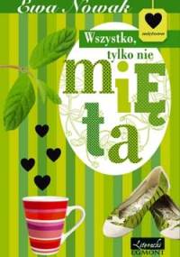 Wszystko, tylko nie mięta - Ewa Nowak