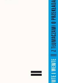 Wte i wewte. Z tłumaczami o przekładach - Adam Pluszka
