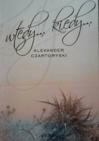 Wtedy... kiedy... - Alexander Czartoryski