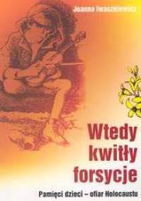 Wtedy kwitły forsycje - Joanna Iwaszkiewicz