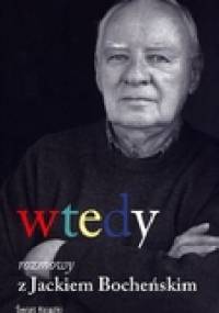 Wtedy. Rozmowy z Jackiem Bocheńskim - Jacek Bocheński