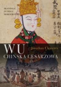 Wu. Chińska cesarzowa - Jonathan Clements