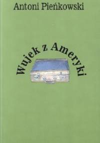 Wujek z Ameryki - Antoni Pieńkowski