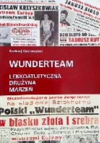 Wunderteam. Lekkoatletyczna drużyna marzeń - Andrzej Karczmarski