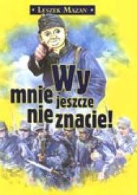 Wy mnie jeszcze nie znacie! - Leszek Mazan