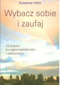 Wybacz sobie i zaufaj - Susanne Huhn