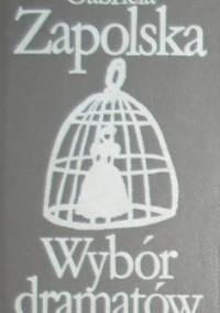 Wybór dramatów - Gabriela Zapolska