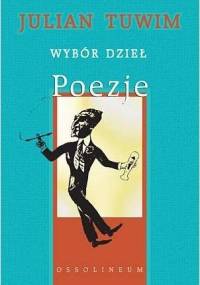 Wybór dzieł. Poezje. - Julian Tuwim