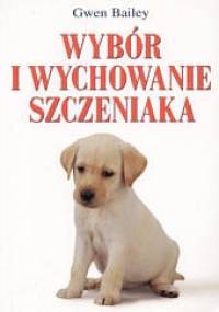 Wybór i wychowanie szczeniaka - Gwen Bailey