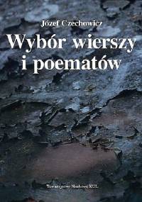 Wybór wierszy i poematów - Józef Czechowicz