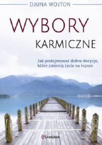 Wybory karmiczne - Djuna Wojton