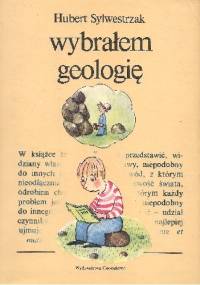Wybrałem geologię - Hubert Sylwestrzak