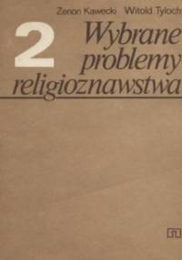 Wybrane problemy religioznawstwa. Tom 2 - Witold Tyloch, Zenon Kawecki
