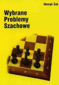 Wybrane problemy szachowe - Henryk Żuk