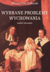 Wybrane problemy wychowania - Mieczysław Łobocki